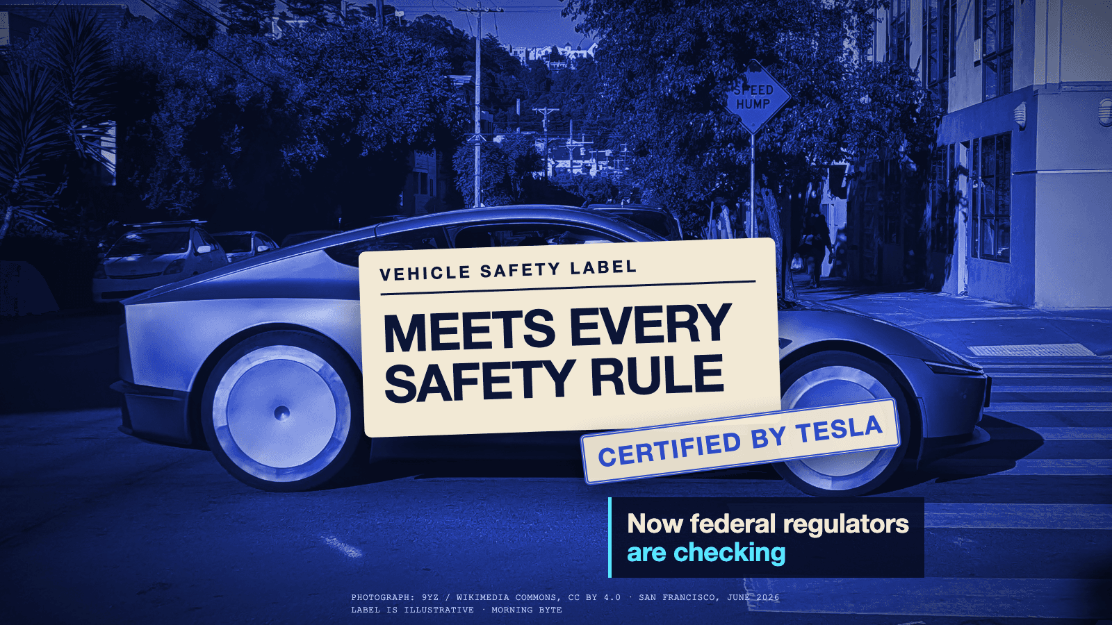 A blue-toned photo of a Tesla Cybercab on a city street. An illustrated label on its door reads Meets every safety rule, stamped Certified by Tesla, beside the words Now federal regulators are checking.